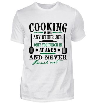 Cooking is like any job