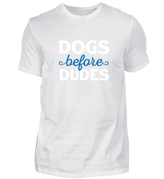 Dogs before Dudes
