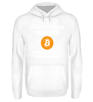 Fürs Business geboren - Bitcoin Shirt