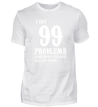 I got 99 Problems and Beer solves them 