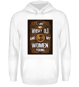 Like Whisky old - Women young
