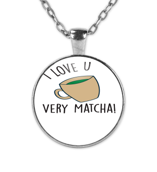 I Love U Very Matcha - Drink Coffee Gift