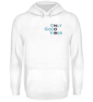 Only good vibes Hoodie
