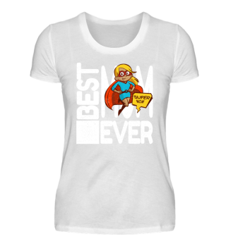 Best Mom ever - Super-Mutter Shirt