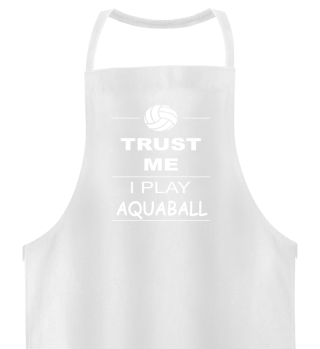 Trust me I play Aquaball