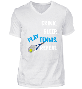 Drink. Sleep. Play Tennis. Repeat