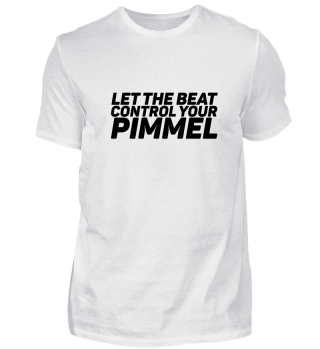 Let The Beat Control Your Pimmel