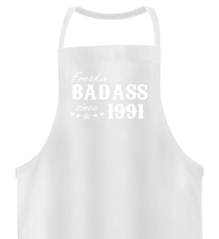 Freakin Badass since 1991 Geschenk Shirt