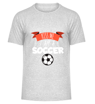 Kiss me i am soccer