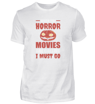 When The Horror Movies Are Calling I Must Go Horror Movie