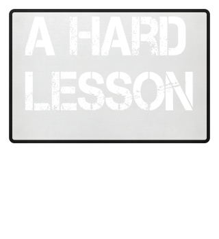A Hard Lesson