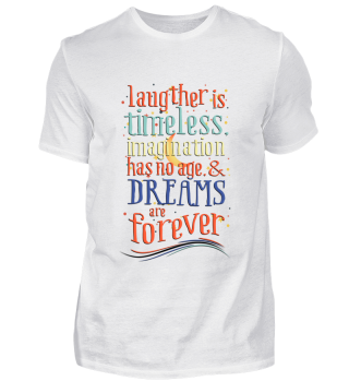 Laughter.Imagination.Dreams are Forever