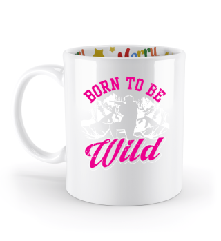 born to be wld