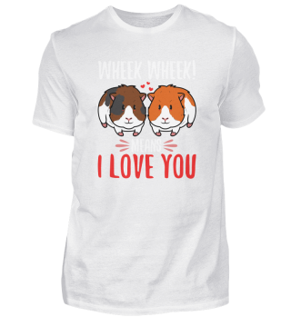 Wheek wheek means i love you
