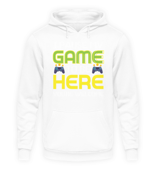 I PAUSE MY GAME TO BE HERE T-SHIRT
