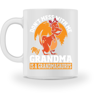 Don’t Mess With Me My Grandma Is a Grandmasaurus Dinosaur