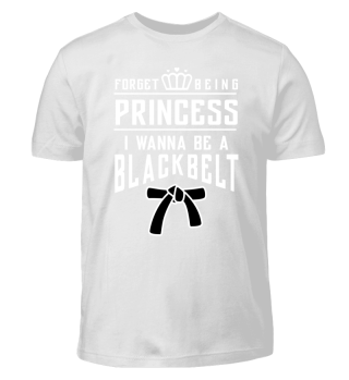 Forget Princess I wanna be a Blackbelt