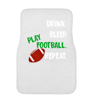 Drink. Sleep. Play Football. Repeat.