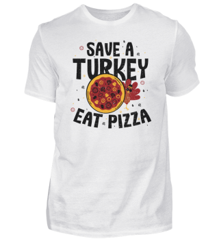 Save A Turkey Eat Pizza