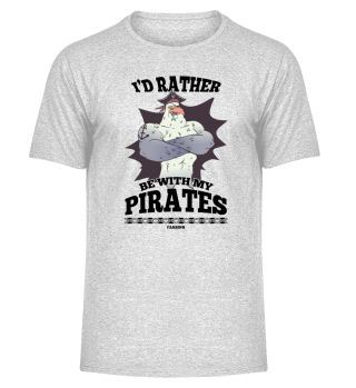 I'd Rather Be With My Pirates