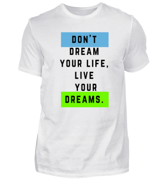 don't dream your life, | Geschenk