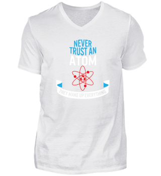 Never Trust An Atom- Physics Nerd 