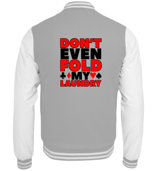 DON'T EVEN FOLD MY LAUNDRY
