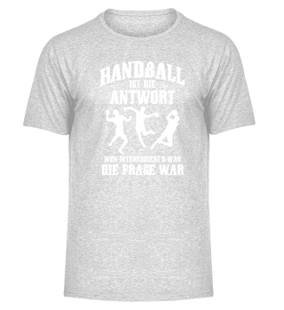 Handball ist die Antwort - Geschenk
