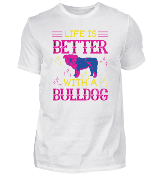 Life is a better with a bulldog