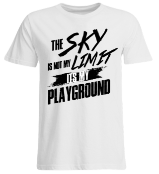 The sky isn't my LIMIT its my playground