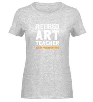 Retired Art Teacher Retirement Gift Not 