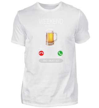 Weekend is calling - Wochenende - Bier