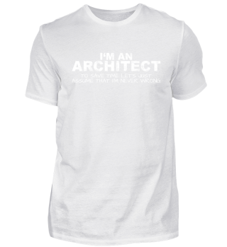 ARCHITECT NEVER WRONG SAVE TIME FUNNY