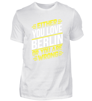 Either you love Berlin or you are wrong