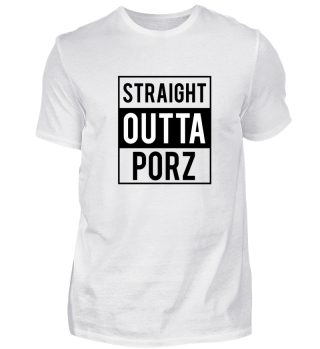 Straight Outta Porz T-Shirt Geschenk