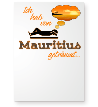 Ich hab von Mauritius geträumt... Urlaub, Reise, Sommer, Beach, Strand, Meer T-Shirt Shirt