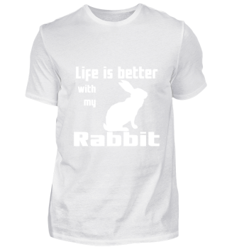 Life Is Better With My Rabbit