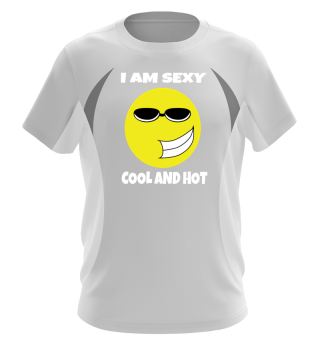 I AM SEXY COOL AND HOT T SHIRT