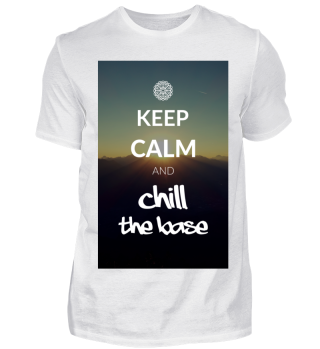 Keep Calm and Chill The Base