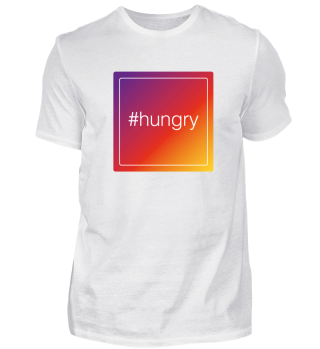 Hashtag Hungry Hunger Instagram Style