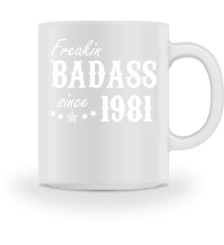 Freakin Badass since 1981 Geschenk Shirt