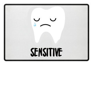 Sensitive - der weinende Zahn - Zahnarzt - Dentist - Dentistry - Arzthelferin - Arzt - Doktor - Berufskleidung - Arztpraxis - Zahnarztpraxis - Geschenk - Humor - Witz
