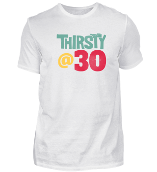 Thirsty @ 30 Geburtstagsdesign 