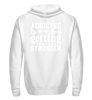 Addicted To Getting Stronger