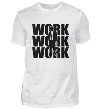 Work Work Work Motiv - mit Geschäftsmann