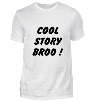 Cool Story Broo!