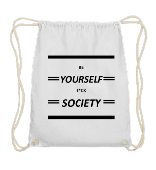 Be Yourself F*ck Society