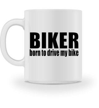 BIKER born to drive my bike