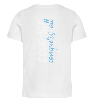 Shirt Courage conquers all
