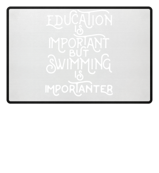 Education is important but swimming